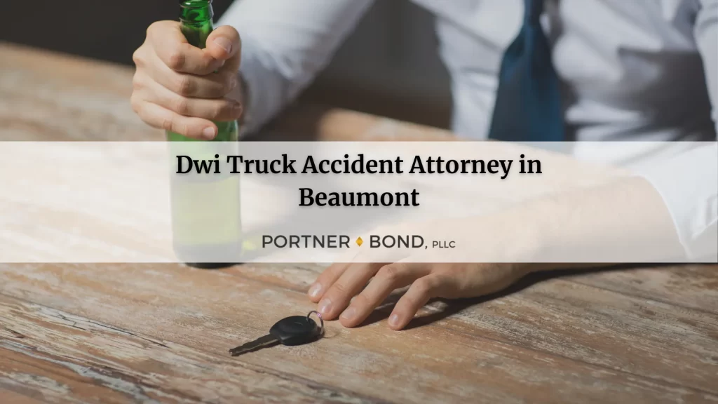 Beaumont DWI Truck Accident Attorneys