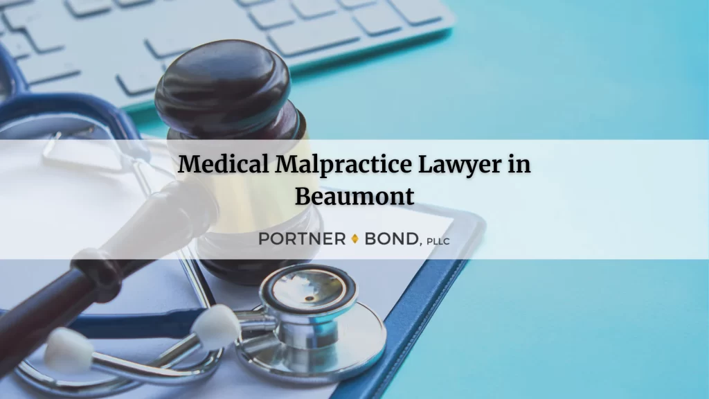 Beaumont Medical Malpractice Medical Mistake Attorneys